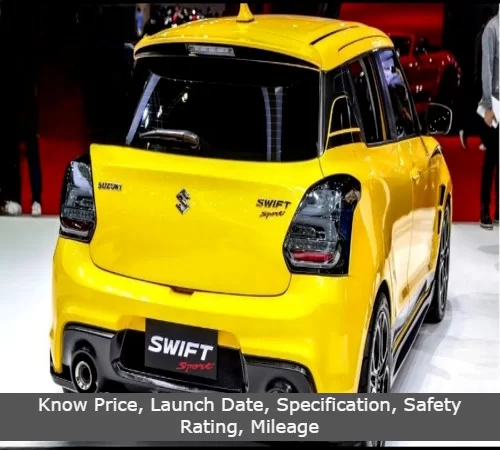 Maruti Suzuki Swift 2024 Price in India, Launch Date, Specification, Mileage