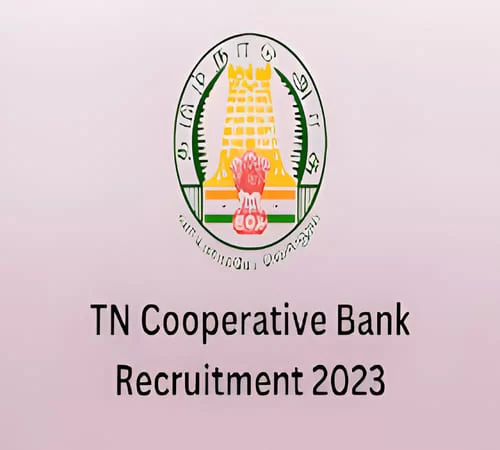 TN Cooperative Bank Recruitment 2023, Age, Eligibility, Fee, Post 2345