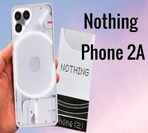 Nothing Phone 2a rumored release date, price, specs and latest news