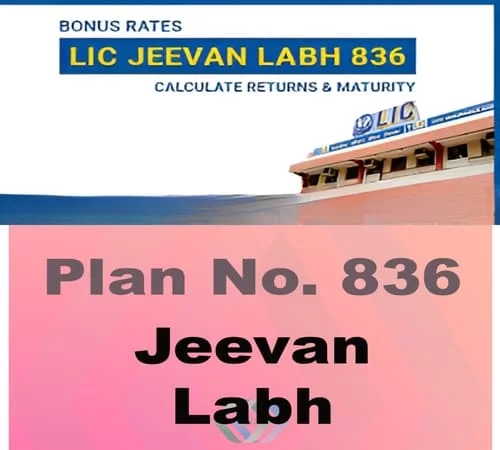 LIC Jeevan Labh Plan 836 Details, Premium Calculation, Plan Benefits