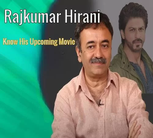 List of Rajkumar Hirani Upcoming Movies 2023-2024