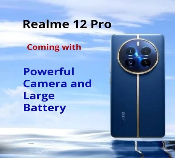 Realme 12 Pro with 100 MP Camera and 5000 mAh Battery will launch soon